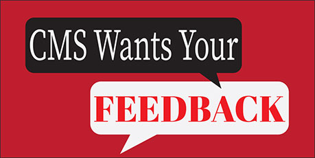 CMS Wants Your Feedback